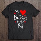 Tadostore My Heart Belongs To My Pug, Dog Lover Valentine's Day Gift Tee Shirt