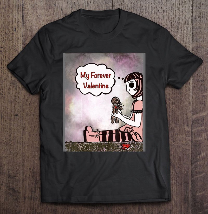 Tadostore My Forever Valentine,Sweet,Morbid,Dark,Heart Break Tee Shirt