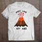 Tadostore Funny Volcano I Make Lava Not War Valentine Tee Shirt