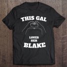 Tadostore This Gal Loves Her Blake Tshirt Valentine Day Gift Tee Shirt