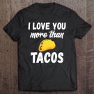 Tadostore I Love You More Than Tacos Spouse Funny Valentine's Day Tee Shirt