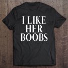 Tadostore I Like Her Boobs Valentine's Tee Shirt