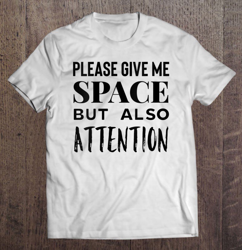 Tadostore Womens Please Give Me Space But Also Attention Shirt, Valentine's Day Tee Shirt