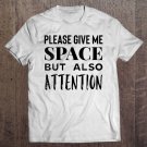 Tadostore Womens Please Give Me Space But Also Attention Shirt, Valentine's Day Tee Shirt
