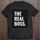 Tadostore The Boss The Real Boss Funny Matching Tee Shirt