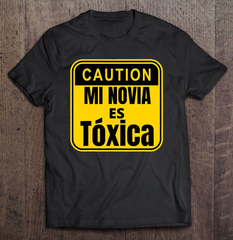 Tadostore Caution - Mi Novia Es Toxica Tee Shirt
