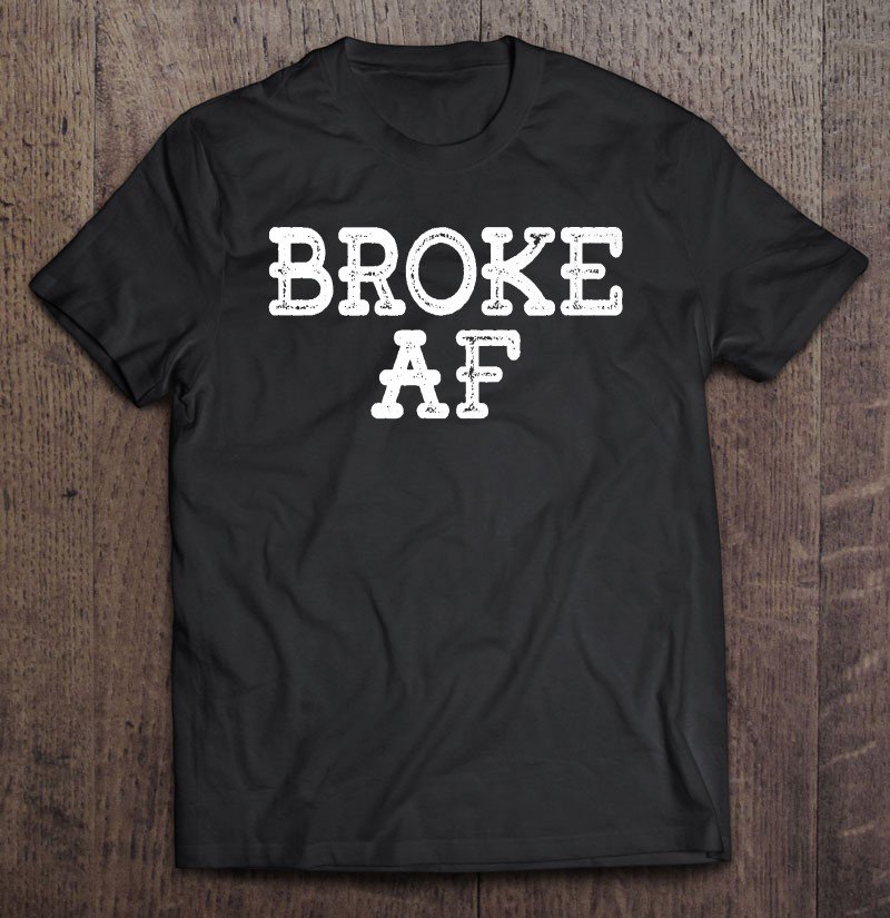 Tadostore Broke Af Broke Spoiled Funny Matching Couples Husband Wife Premium Tee Shirt