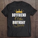 Tadostore Boyfriend Of The Birthday Queen Girl Bday Party Gift For Her Tee Shirt