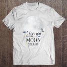 Tadostore Love You To The Moon And Back Tee Shirt