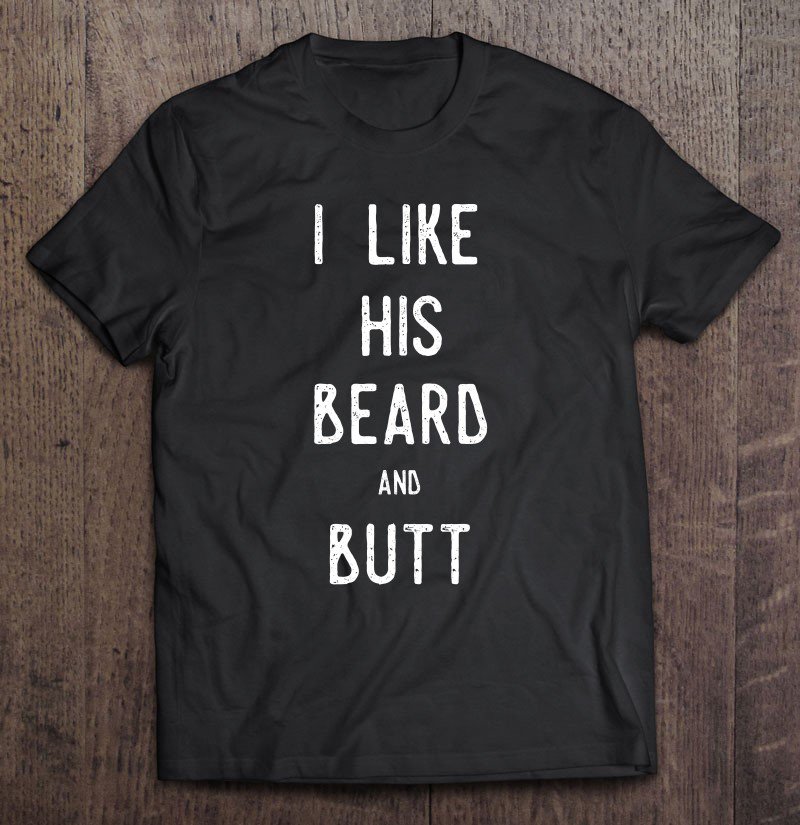 Tadostore I Like His Beard And Butt Matching Couple Tee Shirt