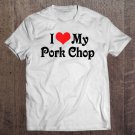 Tadostore I Love Heart My Pork Chop - Boyfriend Girlfriend Lovers Tee Shirt
