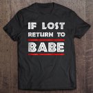 Tadostore If Lost Return To Babe - I Am Babe Funny Couples Tshirt Tee Shirt