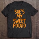 Tadostore She's My Sweet Potato Funny Couples Tee Shirt