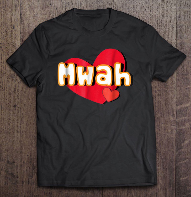Tadostore Funny Mwah With Hearts Tee Shirt