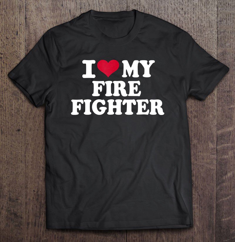 Tadostore I Love My Firefighter Tee Shirt