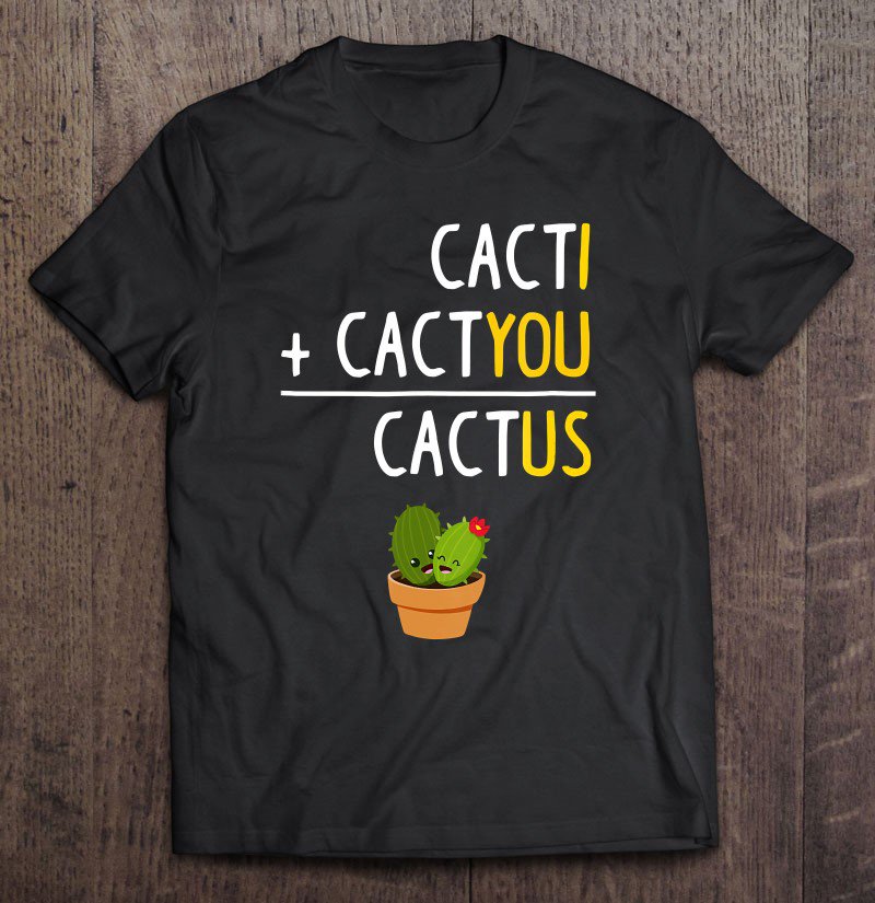 Tadostore Cacti Plus Cactyou Equals Cactus Cheesy Couple Tee Shirt