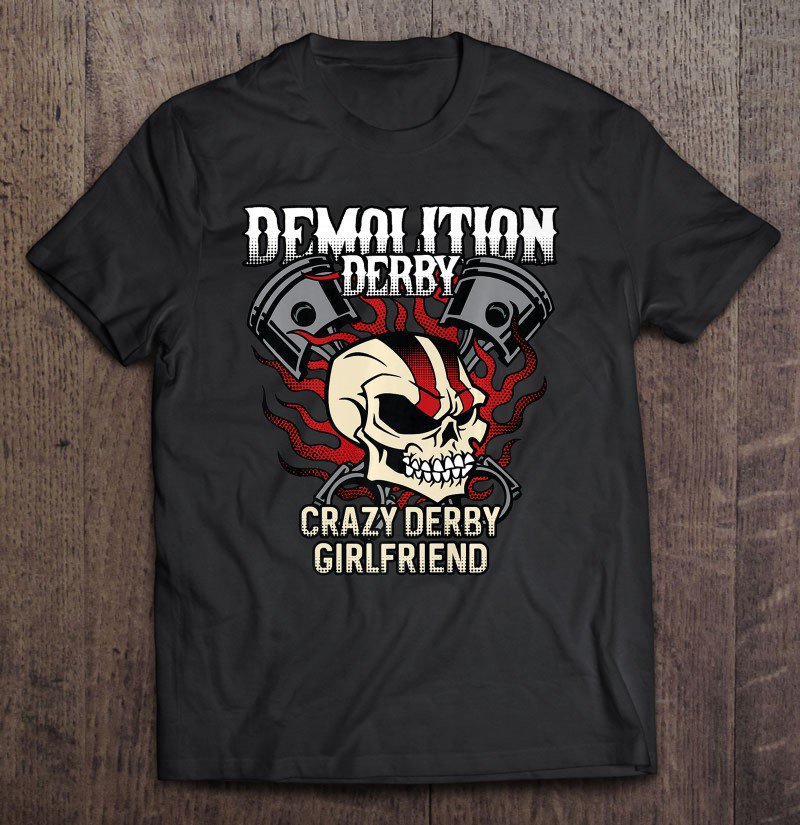 Tadostore Demolition Derby Crazy Girlfriend Tee Shirt