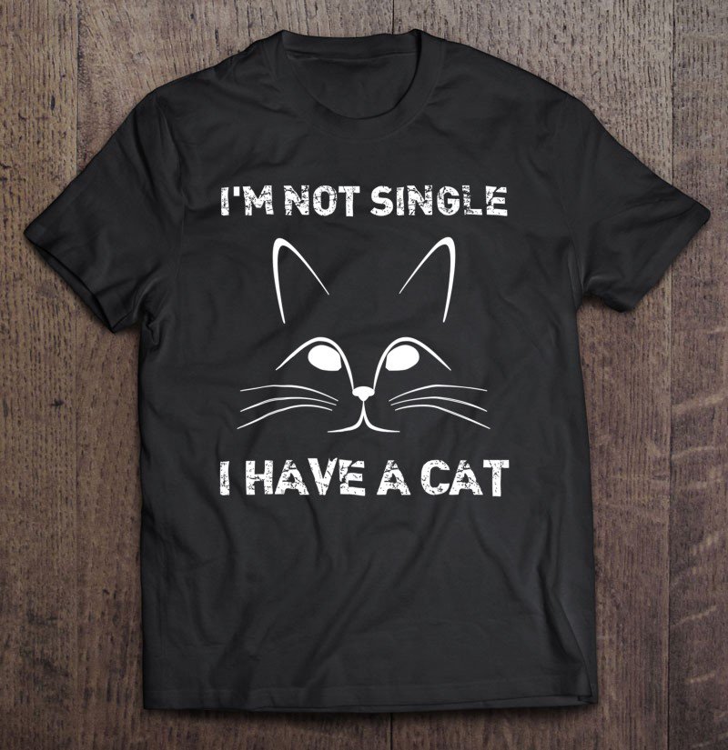Tadostore I'm Not Single I Have A Cat Valentine's Day Funny Tee Shirt