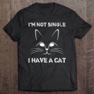 Tadostore I'm Not Single I Have A Cat Valentine's Day Funny Tee Shirt