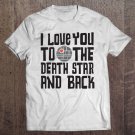 Tadostore Star Wars Valentine's Day I Love You To The Death Star Tee Shirt