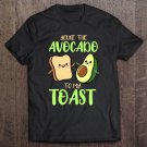 Tadostore You're The Avocado To My Toast Valentines Day Avocado Pullover Tee Shirt