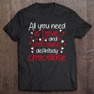 Tadostore All You Need Love And Chocolate Funny Valentines Day Tee Shirt