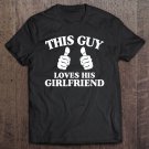 Tadostore This Guy Loves His Girlfriend Tee Shirt