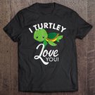 Tadostore Cute Valentines Turtle I Turtley Love You Valentine Gift Tee Shirt