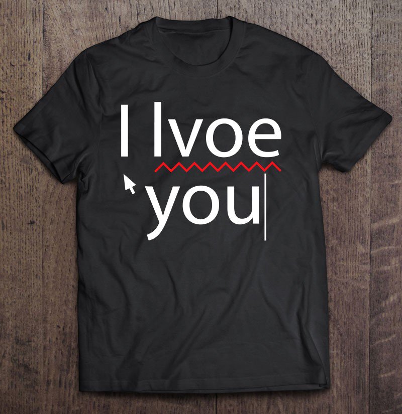 Tadostore Wrong Typing I Lvoe You Funny Love Happy Valentines Day Tee Shirt