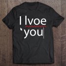 Tadostore Wrong Typing I Lvoe You Funny Love Happy Valentines Day Tee Shirt