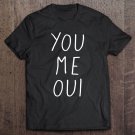 Tadostore You Me Oui French Funny Pun Dating Relationship Clothing Tee Shirt
