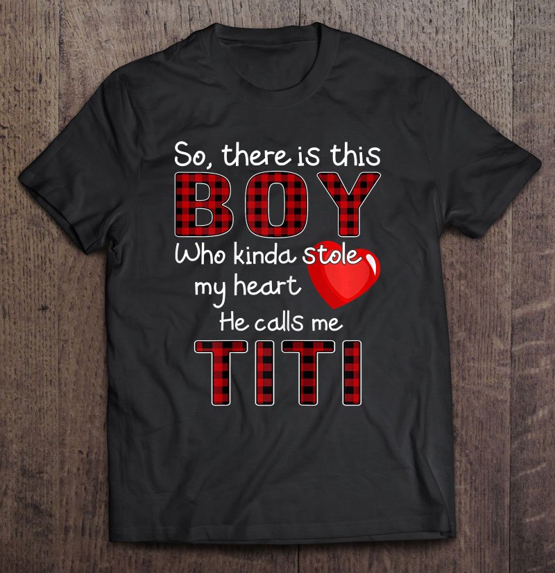 Tadostore Womens There's This Boy He Kinda Stole My Heart He Calls Me Titi Tee Shirt
