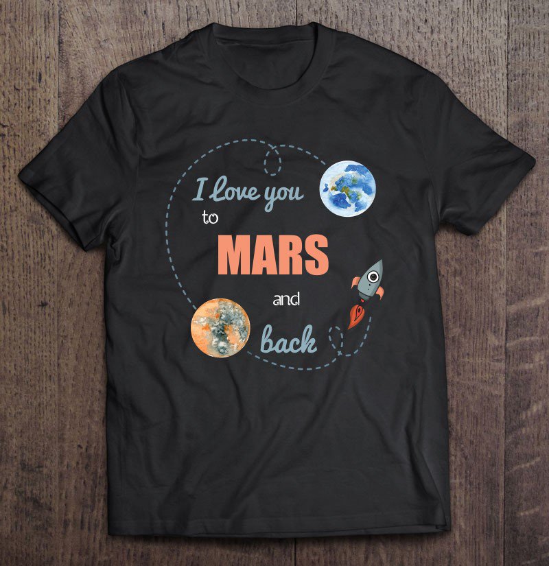 Tadostore I Love You To Mars And Back Planet Tee Shirt