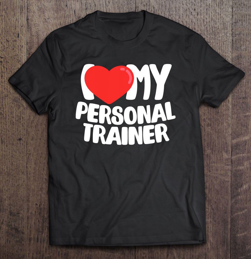 Tadostore I Love My Personal Trainer Tee Shirt