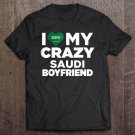 Tadostore I Love My Crazy Saudi Boyfriend Cute Saudi Arabia Tee Shirt