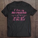 Tadostore I Love My Boyfriend Yes He Got Me This Shirt Cute Plus Fun Tee Shirt