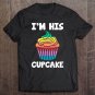 Tadostore I'm His Cupcake Valentine's Day Matching Gift For Her Tee Shirt