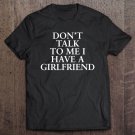 Tadostore Don't Talk To Me I Have A Girlfriend Valentine Tee Shirt
