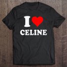 Tadostore I Love Celine - Love Heart Valentine's Day Gift Tee Shirt