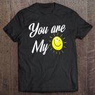 Tadostore You Are My Sunshine Shirt Funny Valentine's Day Gift Tee Shirt