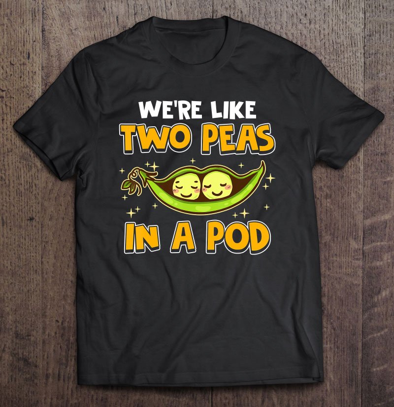 Tadostore Cute We're Like Two Peas In A Pod Romantic Food Pun Tee Shirt
