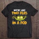 Tadostore Cute We're Like Two Peas In A Pod Romantic Food Pun Tee Shirt