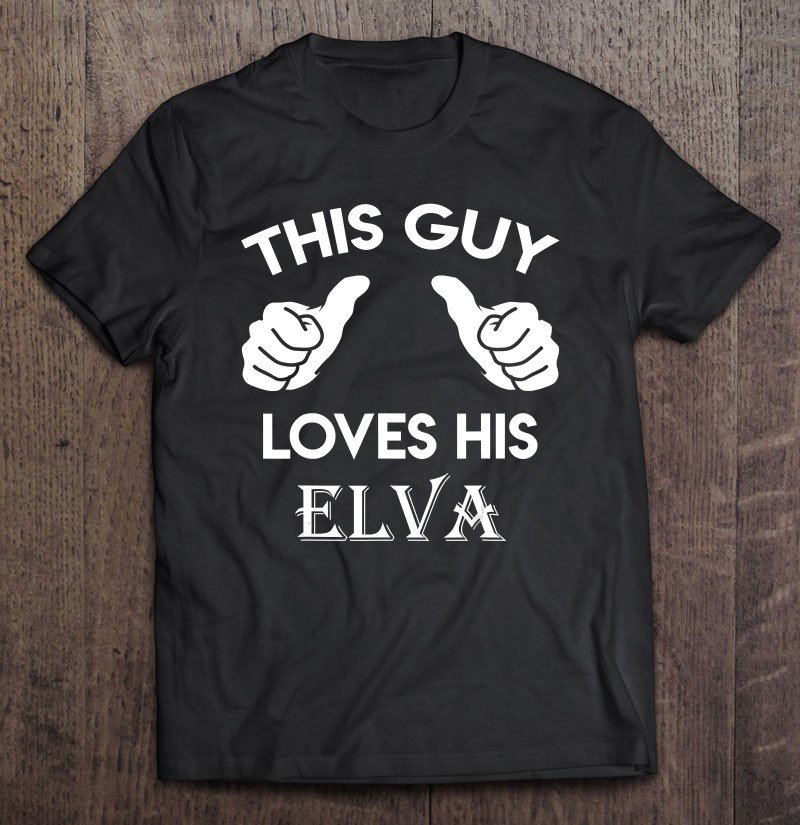 Tadostore This Guy Loves His Elva Gift Valentine Heart Belongs 3 Ver2 Tee Shirt
