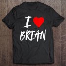 Tadostore I Love Brian Husband Dad Son Grandson Boyfriend Red Heart Tee Shirt