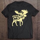 Womens Mama Moose For Moose Mom Tee Shirt S-2XL
