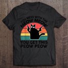 Black Cat Tshirt You Mess With Meow Shirt Kitten Lover Gift Shirt For Men And Women