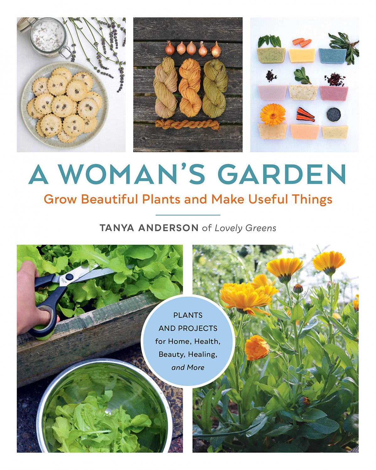A Woman's Garden: Grow Beautiful Plants and Make Useful Things Paperback
