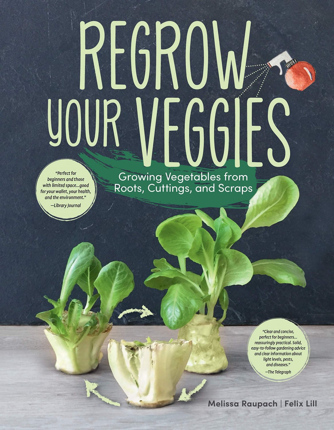 Regrow Your Veggies: Growing Vegetables from Roots, Cuttings, and Scraps Paperback