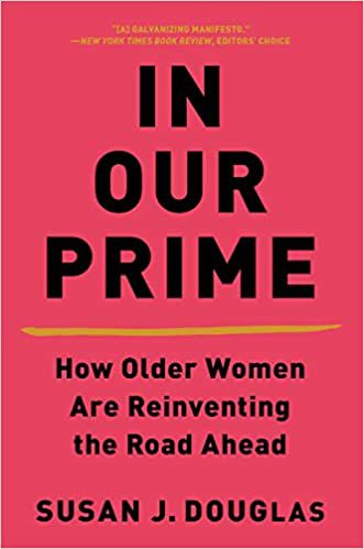 Healthy Aging Book In Our Prime: How Older Women Are Reinventing the Road Ahead Paperback