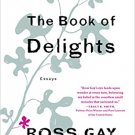 The Book of Delights: Essays Hardcover  by Ross Gay